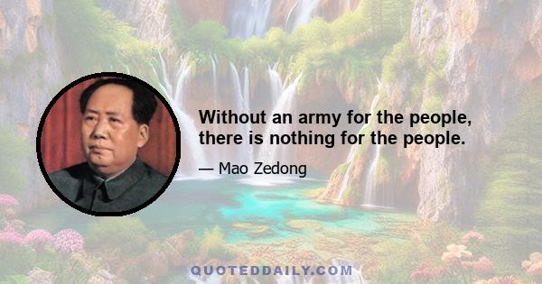 Without an army for the people, there is nothing for the people.