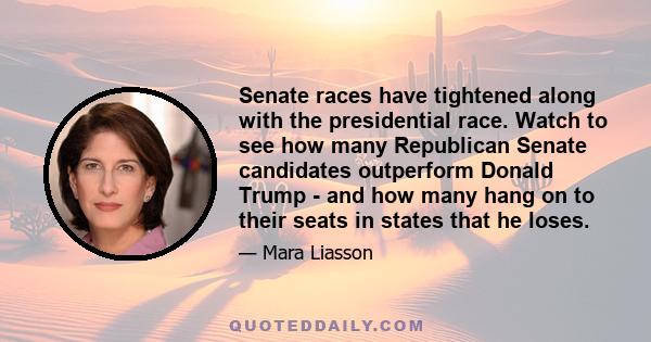 Senate races have tightened along with the presidential race. Watch to see how many Republican Senate candidates outperform Donald Trump - and how many hang on to their seats in states that he loses.