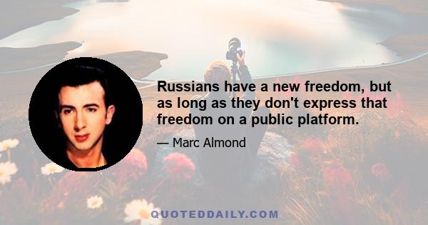 Russians have a new freedom, but as long as they don't express that freedom on a public platform.