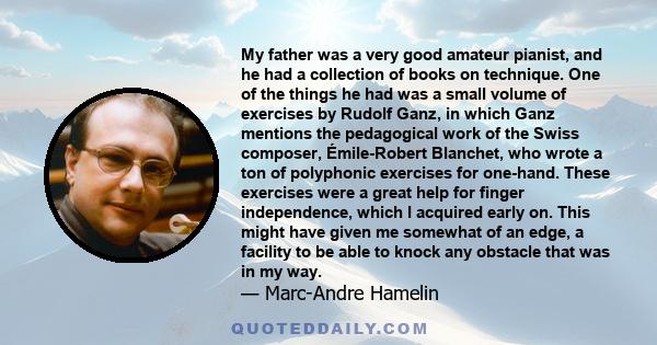 My father was a very good amateur pianist, and he had a collection of books on technique. One of the things he had was a small volume of exercises by Rudolf Ganz, in which Ganz mentions the pedagogical work of the Swiss 