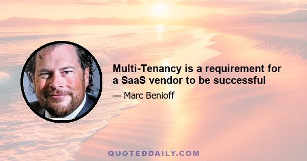 Multi-Tenancy is a requirement for a SaaS vendor to be successful