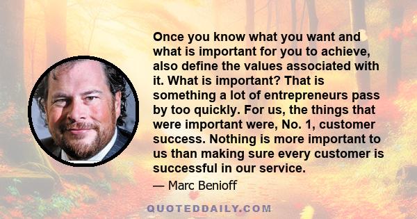 Once you know what you want and what is important for you to achieve, also define the values associated with it. What is important? That is something a lot of entrepreneurs pass by too quickly. For us, the things that