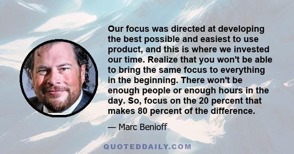 Our focus was directed at developing the best possible and easiest to use product, and this is where we invested our time. Realize that you won't be able to bring the same focus to everything in the beginning. There