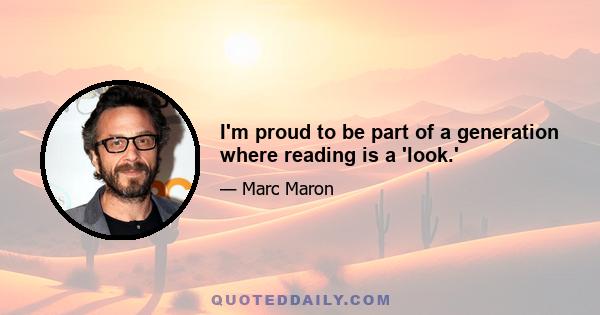 I'm proud to be part of a generation where reading is a 'look.'