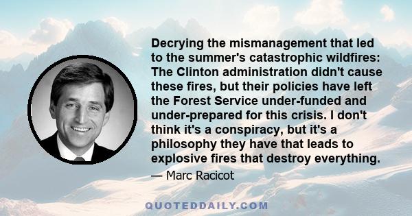 Decrying the mismanagement that led to the summer's catastrophic wildfires: The Clinton administration didn't cause these fires, but their policies have left the Forest Service under-funded and under-prepared for this