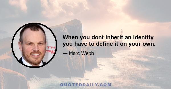 When you dont inherit an identity you have to define it on your own.