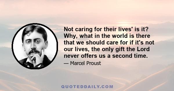 Not caring for their lives' is it? Why, what in the world is there that we should care for if it's not our lives, the only gift the Lord never offers us a second time.