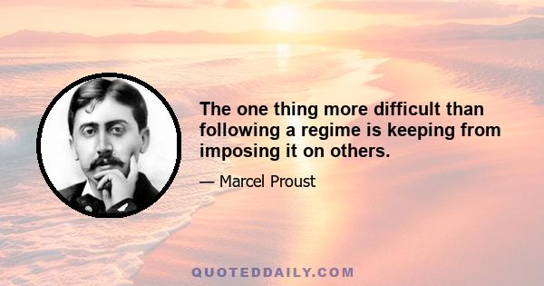 The one thing more difficult than following a regime is keeping from imposing it on others.