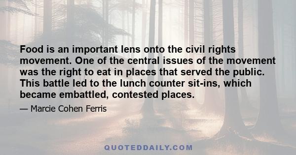 Food is an important lens onto the civil rights movement. One of the central issues of the movement was the right to eat in places that served the public. This battle led to the lunch counter sit-ins, which became