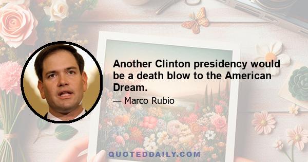 Another Clinton presidency would be a death blow to the American Dream.