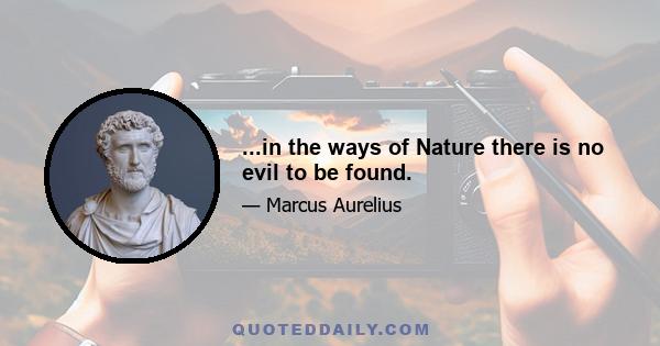 ...in the ways of Nature there is no evil to be found.