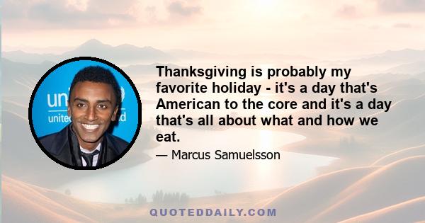 Thanksgiving is probably my favorite holiday - it's a day that's American to the core and it's a day that's all about what and how we eat.