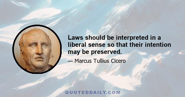 Laws should be interpreted in a liberal sense so that their intention may be preserved.