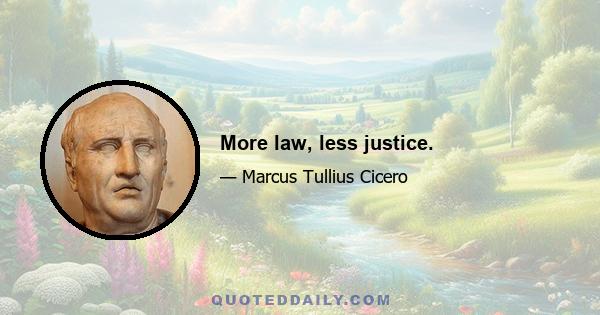 More law, less justice.