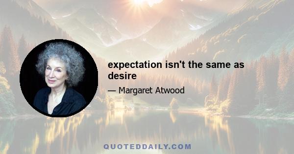 expectation isn't the same as desire