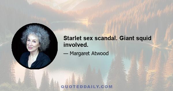 Starlet sex scandal. Giant squid involved.