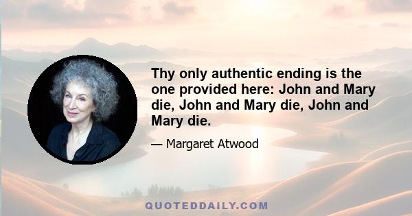 Thy only authentic ending is the one provided here: John and Mary die, John and Mary die, John and Mary die.