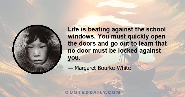 Life is beating against the school windows. You must quickly open the doors and go out to learn that no door must be locked against you.