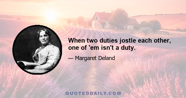 When two duties jostle each other, one of 'em isn't a duty.