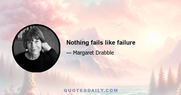 Nothing fails like failure