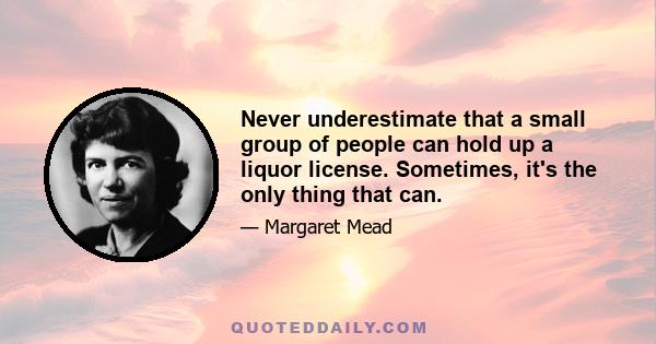 Never underestimate that a small group of people can hold up a liquor license. Sometimes, it's the only thing that can.