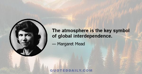 The atmosphere is the key symbol of global interdependence.