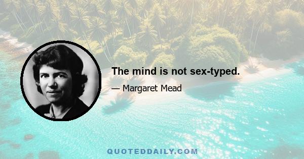 The mind is not sex-typed.