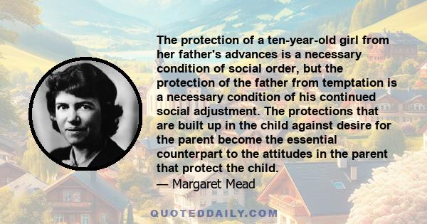 The protection of a ten-year-old girl from her father's advances is a necessary condition of social order, but the protection of the father from temptation is a necessary condition of his continued social adjustment.