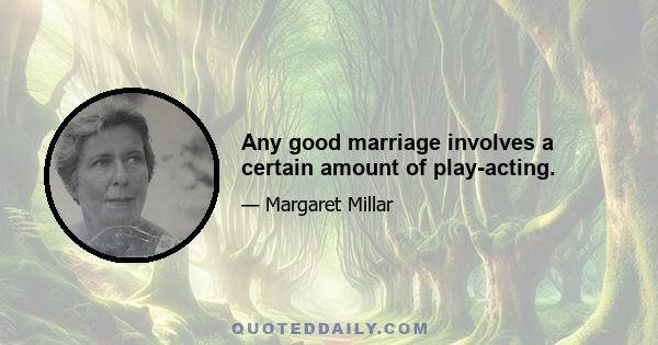 Any good marriage involves a certain amount of play-acting.