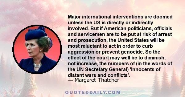 Major international interventions are doomed unless the US is directly or indirectly involved. But if American politicians, officials and servicemen are to be put at risk of arrest and prosecution, the United States