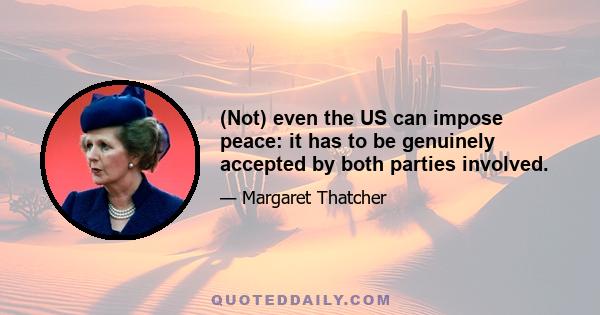 (Not) even the US can impose peace: it has to be genuinely accepted by both parties involved.