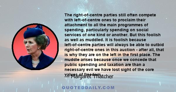 The right-of-centre parties still often compete with left-of-centre ones to proclaim their attachment to all the main programmes of spending, particularly spending on social services of one kind or another. But this