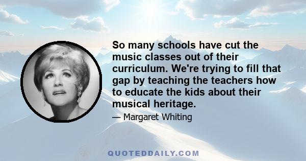 So many schools have cut the music classes out of their curriculum. We're trying to fill that gap by teaching the teachers how to educate the kids about their musical heritage.