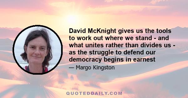 David McKnight gives us the tools to work out where we stand - and what unites rather than divides us - as the struggle to defend our democracy begins in earnest