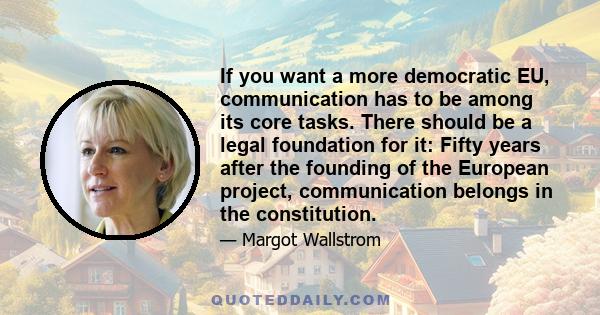 If you want a more democratic EU, communication has to be among its core tasks. There should be a legal foundation for it: Fifty years after the founding of the European project, communication belongs in the