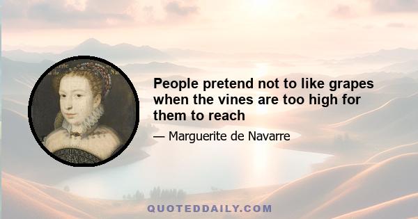 People pretend not to like grapes when the vines are too high for them to reach