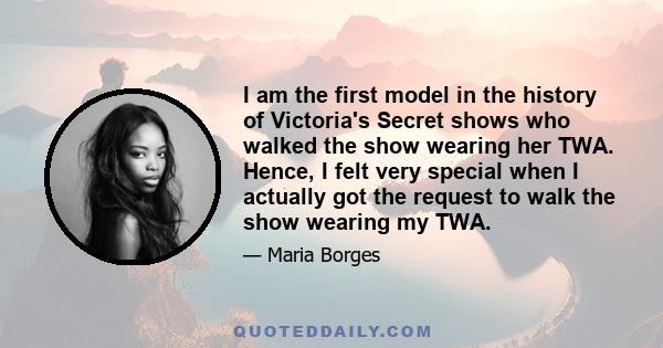 I am the first model in the history of Victoria's Secret shows who walked the show wearing her TWA. Hence, I felt very special when I actually got the request to walk the show wearing my TWA.