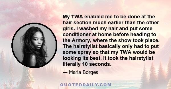 My TWA enabled me to be done at the hair section much earlier than the other girls. I washed my hair and put some conditioner at home before heading to the Armory, where the show took place. The hairstylist basically