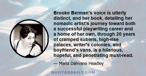 Brooke Berman's voice is utterly distinct, and her book, detailing her nomadic artist's journey toward both a successful playwriting career and a home of her own, through 20 years of cramped sublets, high-rise palaces,