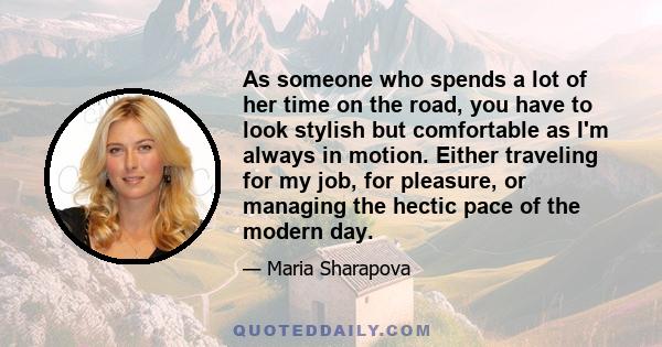 As someone who spends a lot of her time on the road, you have to look stylish but comfortable as I'm always in motion. Either traveling for my job, for pleasure, or managing the hectic pace of the modern day.