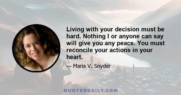 Living with your decision must be hard. Nothing I or anyone can say will give you any peace. You must reconcile your actions in your heart.