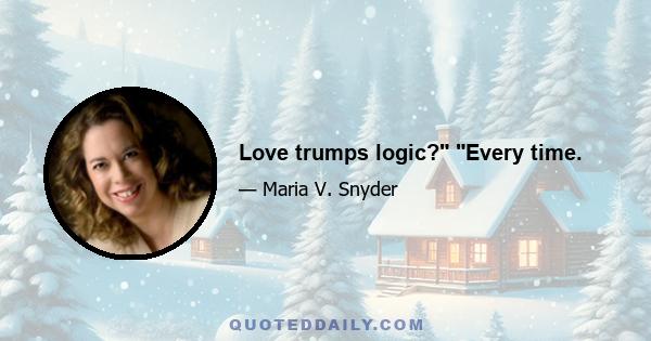 Love trumps logic? Every time.