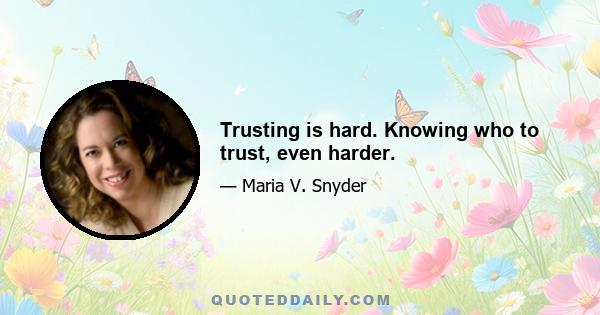 Trusting is hard. Knowing who to trust, even harder.