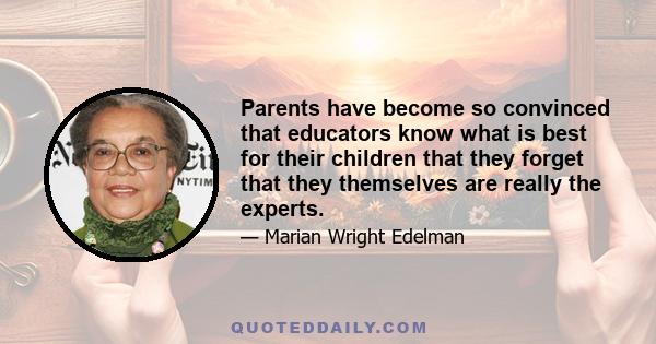 Parents have become so convinced that educators know what is best for their children that they forget that they themselves are really the experts.