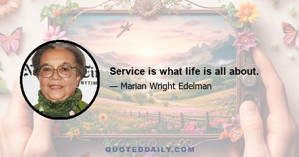 Service is what life is all about.