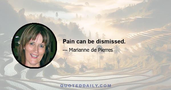 Pain can be dismissed.