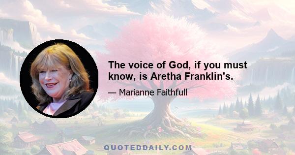 The voice of God, if you must know, is Aretha Franklin's.