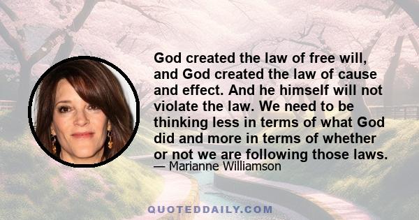 God created the law of free will, and God created the law of cause and effect. And he himself will not violate the law. We need to be thinking less in terms of what God did and more in terms of whether or not we are