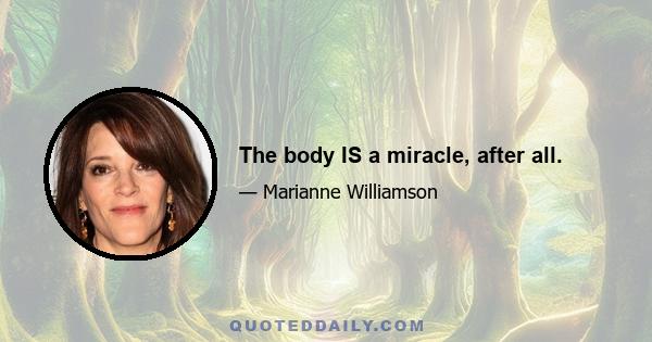 The body IS a miracle, after all.