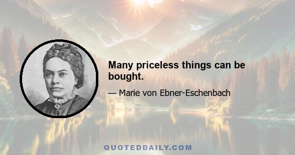 Many priceless things can be bought.